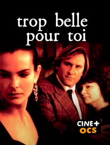 CINÉ Cinéma - Trop belle pour toi