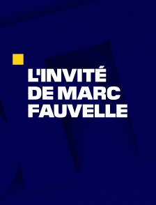 L'invité de Marc Fauvelle