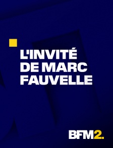 BFM2 - L'invité de Marc Fauvelle