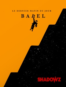 Babel - Le Dernier Matin du Jour