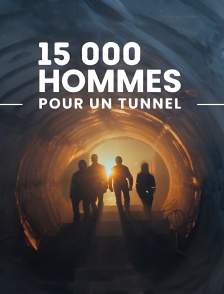 15 000 hommes pour un tunnel
