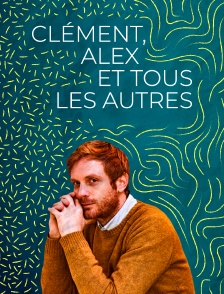 Clément, Alex et tous les autres