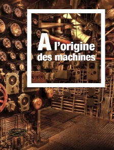 A l'origine des machines