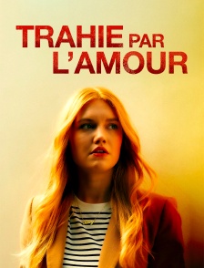Trahie par l'amour