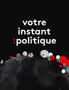 Votre instant politique