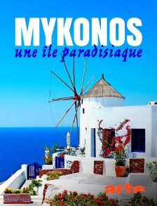 Arte - Mykonos, une île paradisiaque