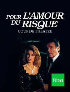 Pour l'amour du risque : Coup de théâtre