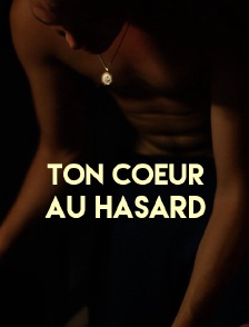 Ton coeur au hasard