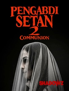 Shadowz - Pengabdi Setan 2: Communion en replay