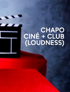 Chapo ciné + club (loudness)