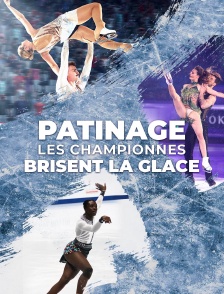 Patinage : Les championnes brisent la glace