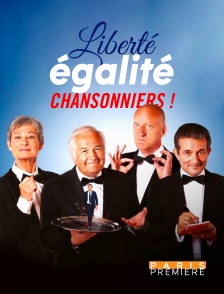 Liberté, égalité, chansonniers !