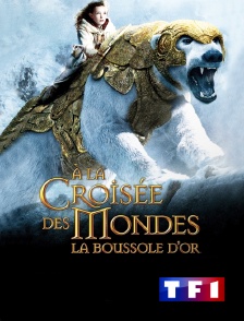 TF1 - A la croisée des mondes : La Boussole d'or