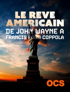 Le rêve américain, de John Wayne à Francis Ford Coppola