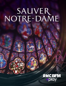 RMC BFM Play - Sauver Notre-Dame