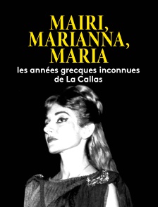 Mairi, Marianna, Maria : les années grecques inconnues de La Callas