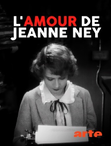 Arte - L'amour de Jeanne Ney