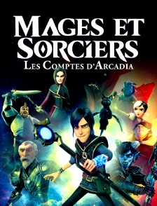 Mages et sorciers : Les contes d'Arcadia