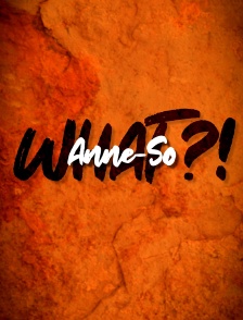 Anne-so what ?