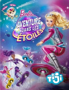 TIJI - Barbie : aventure dans les étoiles