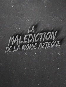 La malédiction de la momie aztèque