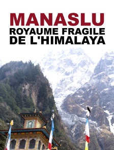 Manaslu, royaume fragile de l'Himalaya