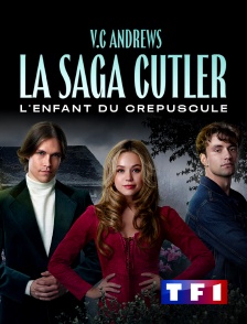 TF1 - VC Andrews, la saga Cutler : L'enfant du crépuscule