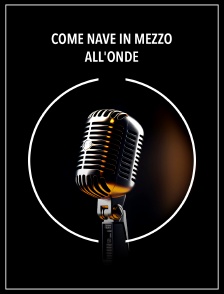 Come nave in mezzo all'onde