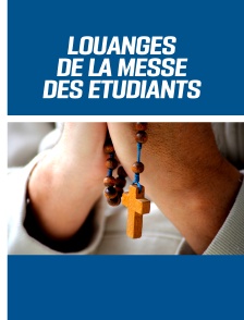 Louanges de la messe des étudiants