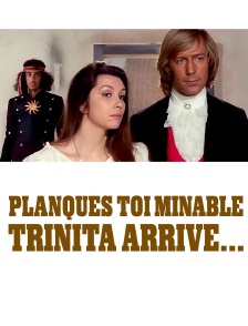 Planques toi minable, Trinita arrive...