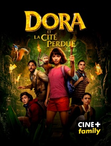 CINE+ Family - Dora et la cité perdue en replay