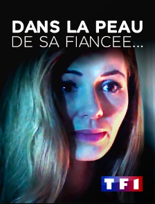 TF1 - Dans la peau de sa fiancée…