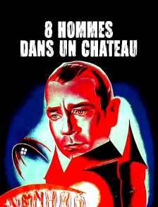 Huit hommes dans un château