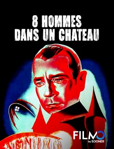 FilmoTV - Huit hommes dans un château