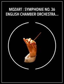 Mozart : Symphonie no. 36 - English Chamber Orchestra, Jeffrey Tate