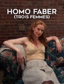 Homo Faber (Trois Femmes)