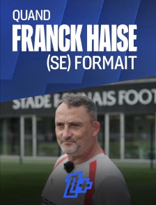 Quand Franck Haise (se) formait