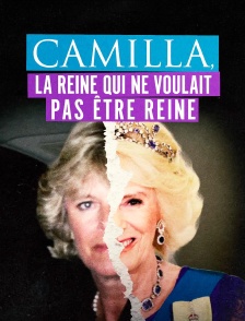 Camilla, la reine qui ne voulait pas être reine