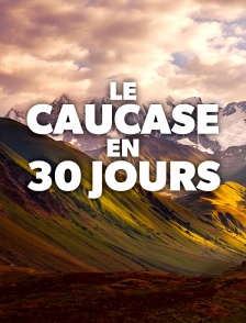 Le Caucase en 30 jours