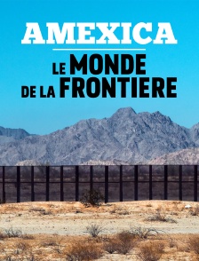 Amexica : le monde de la frontière
