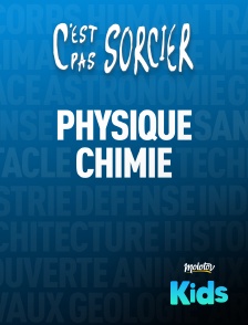 Molotov Channels Kids - C'est pas sorcier : Physique et Chimie