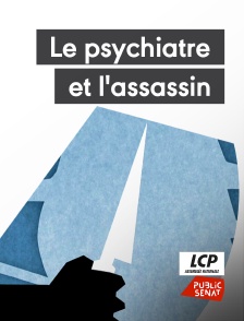 LCP Public Sénat - Le psychiatre et l'assassin