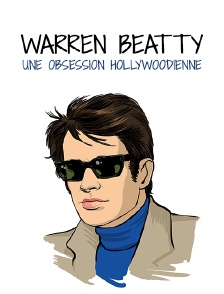 Warren Beatty, une obsession hollywoodienne