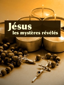 Jésus, les mystères révélés