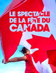 Le spectacle de la fête du Canada