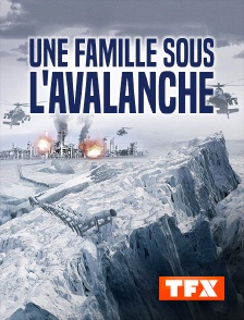 TFX - Une famille sous l'avalanche