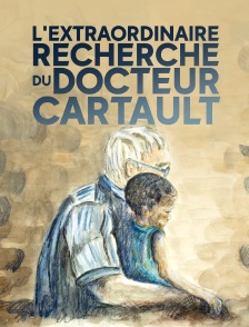 L'extraordinaire recherche du docteur Cartault