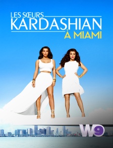 W9 - Les sœurs Kardashian à Miami