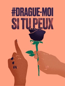 #Drague-moi si tu peux