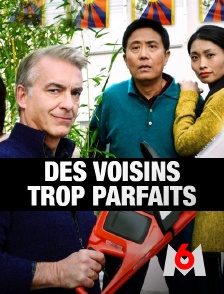 M6 - Des voisins trop parfaits